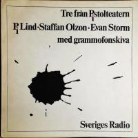 Tre fr&aring;n Pistolteatern. (Pi Lind: Den moderna m&auml;nniskans m&ouml;jligheter till sj&auml;lsliga upplevelser i en teknisk tid, Staffan Olzon: Arthur Fitzgerald i Paris och Evan Storm: Ingen beh&ouml;ver f&aring; veta Jim och James.)