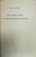 V&auml;rldshistorien i antroposofisk belysning och som grundval till kunskap om den m&auml;nskliga anden : nio f&ouml;redrag, h&aring;llna i Dornach fr&aring;n 24 december 1923 till 1 januari 1924 under m&ouml;tet f&ouml;r grundandet av Allm&auml;nna antroposofiska s&auml;llskapet