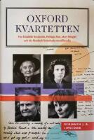Oxfordkvartetten : hur Elizabeth Anscombe, Philippa Foot, Mary Midgley och Iris Murdoch f&ouml;r&auml;ndrade moralfilosofin