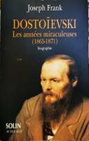 Dosto&iuml;evski, les ann&eacute;es miraculeuses (1865-1871) biographie
