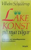 L&auml;kekonst p&aring; nya v&auml;gar : akupunktur - biofysik - helhetsmedicin : [diagnostik och behandlingsmetoder inom naturmedicinen]