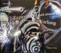 Experiment mot alla odds : Boken om &Aring;ke Karlung