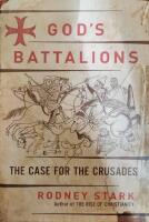 God's Battalions: the Case for the Crusades