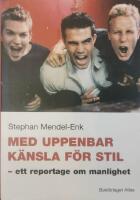 Med uppenbar k&auml;nsla f&ouml;r stil - ett reportage om manlighet