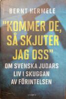 Kommer de, s&aring; skjuter jag oss : om svenska judars liv i skuggan av F&ouml;rintelsen