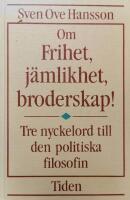 Om frihet, j&auml;mlikhet, broderskap : tre nyckelord till den politiska filosofin