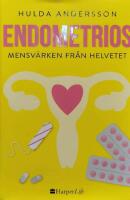 Endometrios : mensv&auml;rken fr&aring;n helvetet