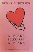 At elske eller ikke at elske - nye og gamle k&aelig;rlighedsdigte