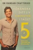 F&ouml;r&auml;ndra ditt liv 5 minuter i taget : b&auml;ttre h&auml;lsa med enkla steg f&ouml;r varje dag