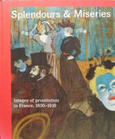 Splendours and Miseries: Images of Prostitution in France, 1850-1910
