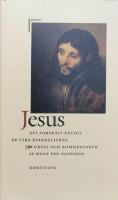 Jesus : ett portr&auml;tt enligt de fyra evangelierna