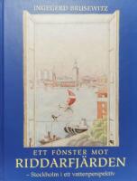 Ett f&ouml;nster mot Riddarfj&auml;rden : Stockholm i ett vattenperspektiv