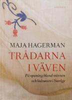 Tr&aring;darna i v&auml;ven : p&aring; spaning bland minnen och kulturarv i Sverige