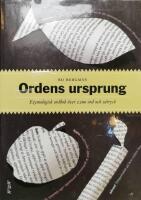 Ordens ursprung : etymologisk ordbok &ouml;ver 2200 ord och uttryck