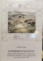 Experimentalf&auml;ltet : Kungl. Lantbruksakademiens experiment- och f&ouml;rs&ouml;ksverksamhet p&aring; norra Djurg&aring;rden i Stockholm 1816-1907