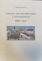 N&aring;got om husbyggen i Stockholm 1860-1920