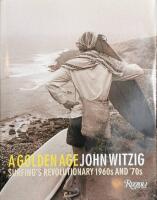 A Golden Age: Surfing's Revolutionary 1960s and '70s