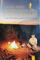 Skymningss&aring;ng i Kalahari. Hur m&auml;nniskan bytte tillvaro