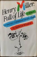 Henry Miller: Full of Life- a Memoir of America's Uninhibited Literary Genius