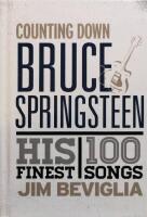 Counting Down Bruce Springsteen - his 100 finest songs