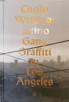 Cholo Writing : Latino Gang Graffiti in Los Angeles