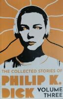  The Collected Stories of Philip K. Dick Volume 3