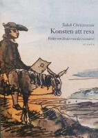 Konsten att resa : ess&auml;er om l&auml;rda svenska resen&auml;rer