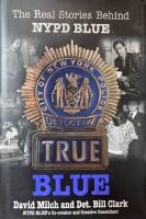 True Blue: the Real Stories Behind NYPD Blue