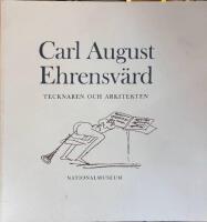 Carl August Ehrensv&auml;rd : 1745-1800 : tecknaren och arkitekten