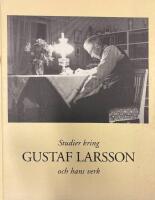 Studier kring Gustaf Larsson och hans verk