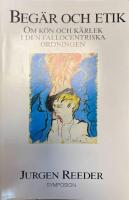 Beg&auml;r och etik : om k&ouml;n och k&auml;rlek i den fallocentriska ordningen