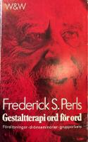 Gestaltterapi ord f&ouml;r ord : [f&ouml;rel&auml;sningar, dr&ouml;mseminarier, grupparbete]