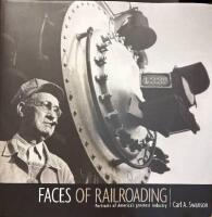 FACES OF RAILROADING: Portraits of America's greatest industry