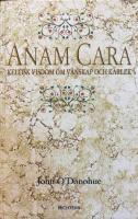 Anam Cara. Keltisk visdom om v&auml;nskap och k&auml;rlek.