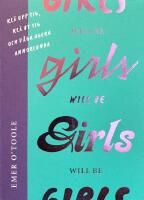 Girls will be girls : kl&auml; upp sig, kl&auml; ut sig och v&aring;ga agera annorlunda