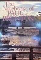 THE NOTEBOOKS OF PAUL BRUNTON, VOLUME 3: Practices for the Quest & Relax and Retreat