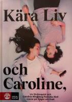 K&auml;ra Liv och Caroline : Liv Str&ouml;mquist och Caroline Ringskog Ferrada-Noli svarar p&aring; fr&aring;gor om livet