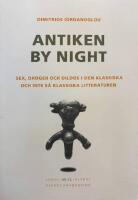 Antiken by night : sex, droger och dildos i den klassiska och inte s&aring; klassiska litteraturen