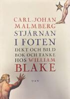 Stj&auml;rnan i foten : dikt och bild, bok och tanke hos William Blake