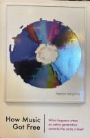 How music got free : what happens when an entire generation commits the same crime?