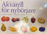 Akvarell f&ouml;r nyb&ouml;rjare : tekniken steg f&ouml;r steg