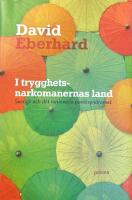 I trygghetsnarkomanernas land : Sverige och det nationella paniksyndromet