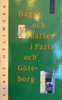 Dagar och n&auml;tter i Paris och G&ouml;teborg : dagboksblad, dikter, prosa