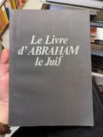Le Livre d'ABRAHAM le Juif. Abrahamus Judaeus Princeps, Sacerdos, Levita, Astrologus et Philosophus...