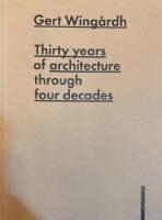 Gert Wingardh: Thirty Years of Architecture.