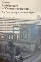 Architecture of Counterrevolution The French Army in Northern Algeria