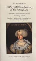 On the natural superiority of the female sex - including a fascimile of the first edition (1793) Om qvinnok&ouml;nets naturliga h&ouml;ghet