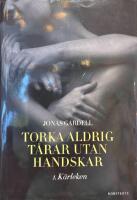 Torka aldrig t&aring;rar utan handskar. 1, K&auml;rleken