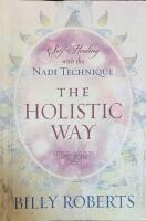 The Holistic Way: Self-Healing With the Nadi Technique
