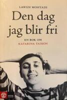 Den dag jag blir fri : en bok om Katarina Taikon